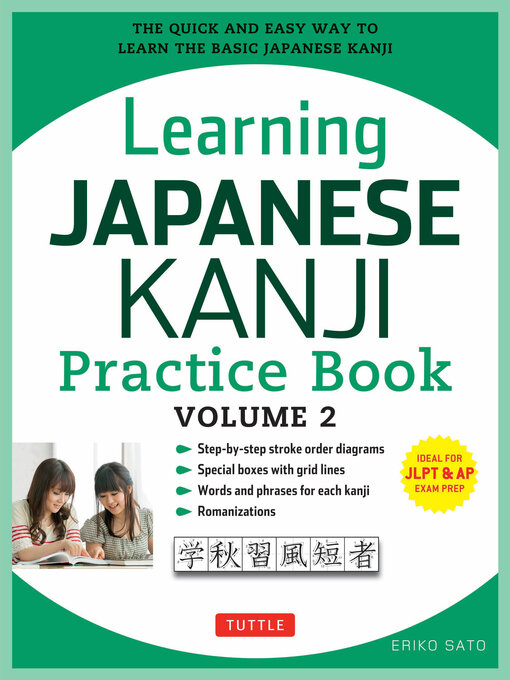 Title details for Learning Japanese Kanji Practice Book Volume 2 by Eriko Sato, Ph.D. - Available